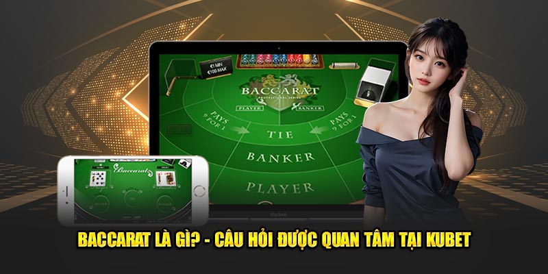 Baccarat là gì? - Câu hỏi được quan tâm