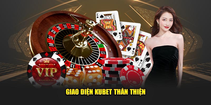 Giao diện Kubet thân thiện