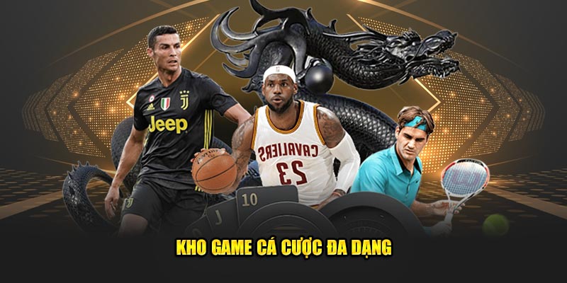 Kho game cá cược đa dạng