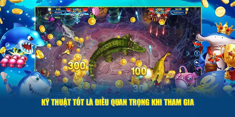 Kỹ thuật tốt là điều quan trọng khi tham gia