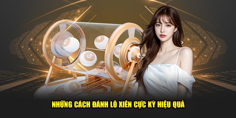 Những cách đánh lô xiên cực kỳ hiệu quả tại nhà cái Kubet