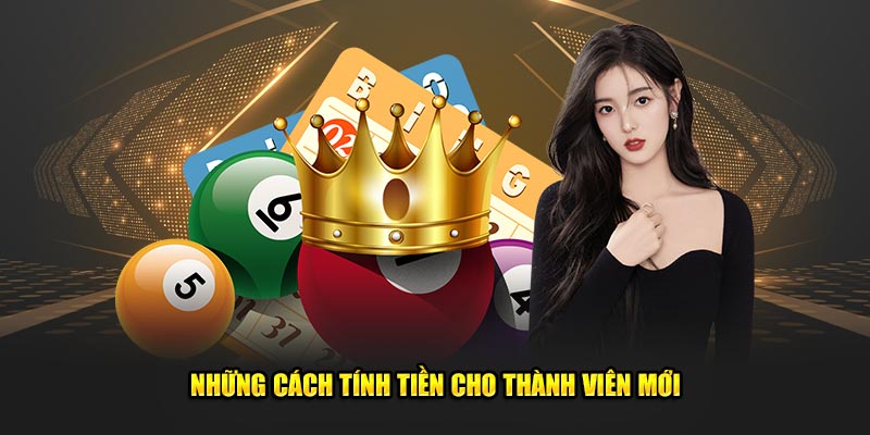 Những cách tính tiền cho thành viên mới  tại Kubet