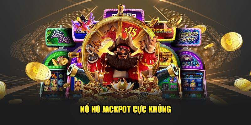 Nổ hũ jackpot cực khủng