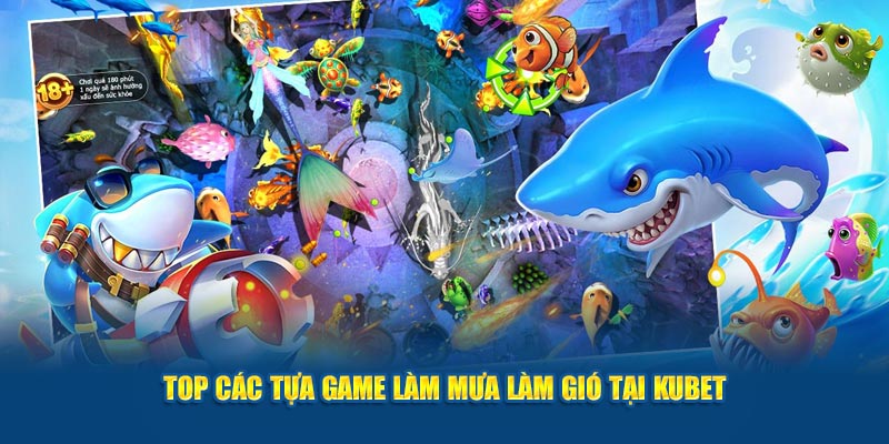 Top các tựa trò chơi làm mưa làm gió tại Kubet