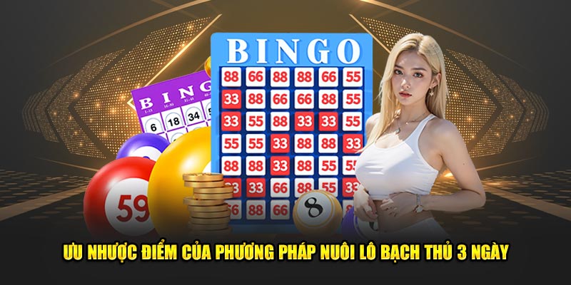 Ưu nhược điểm của phương pháp nuôi lô bạch thủ 3 ngày