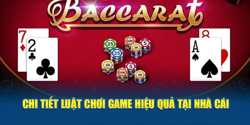 Chi tiết luật chơi game hiệu quả tại nhà cái