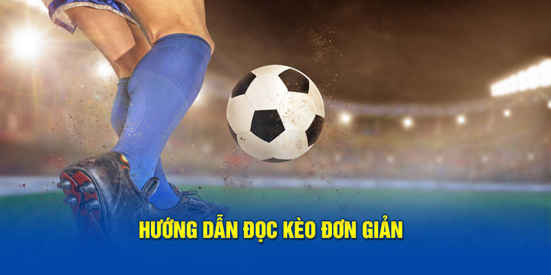 Hướng dẫn đọc kèo đơn giản