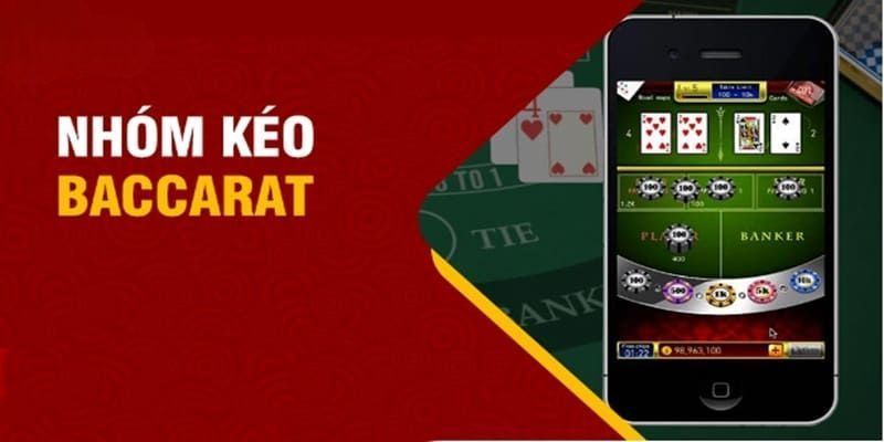 Nhóm kéo về baccarat gắn kết những ai cùng chung đam mê