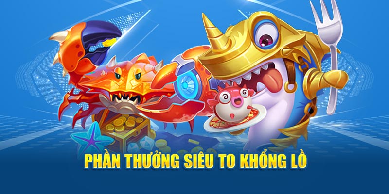 Phần thưởng siêu to khổng lồ