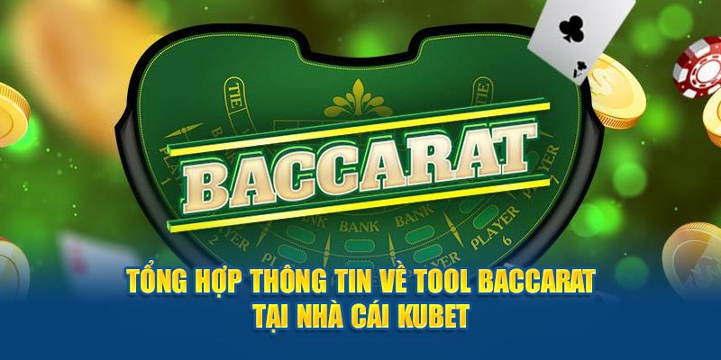 Tổng Hợp Thông Tin Về Tool Baccarat Tại Nhà Cái Kubet