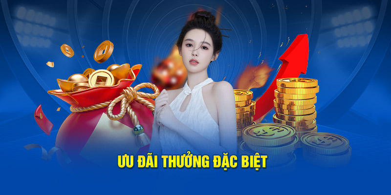 Ưu đãi thưởng đặc biệt 